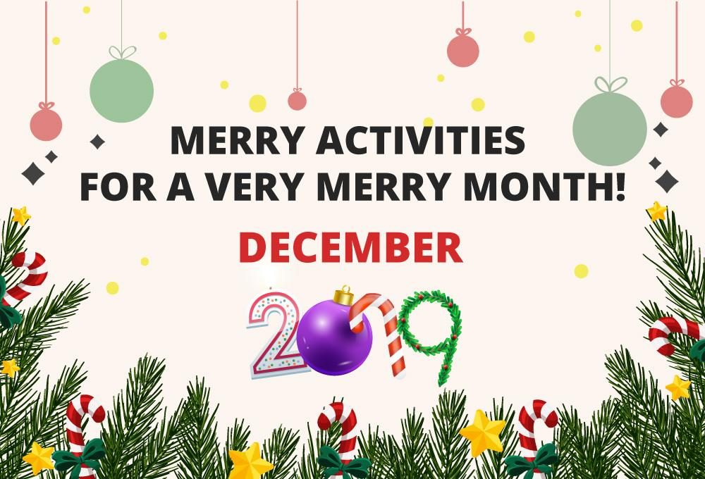 Merry Activities For A Very Merry Month (December 2019)!